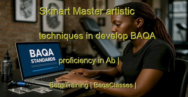 Skinart Master artistic techniques in develop BAQA proficiency in Ab | BaqaTraining | BaqaClasses | SkinartTraining-Pakistan